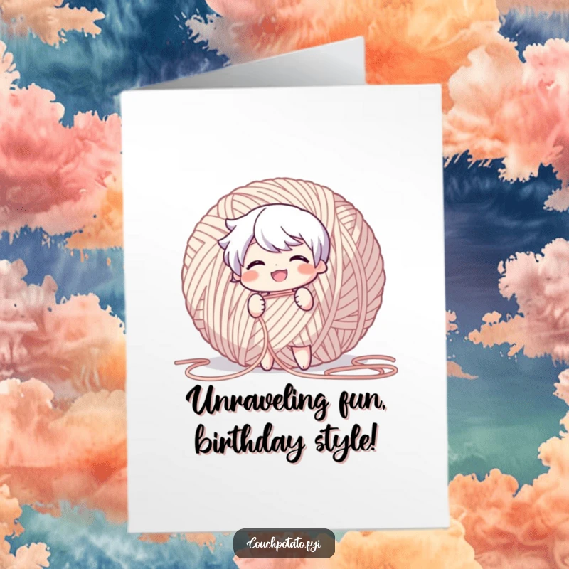 Funny Free Printable Birthday Card: Character grinning while pulling a long thread from a giant yarn ball, playful.