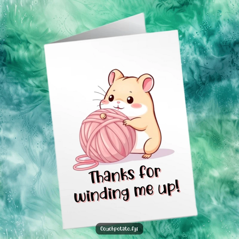 Funny free printable thank you card showing a playful hamster attempting to wrap a huge ball of yarn, representing gratitude.